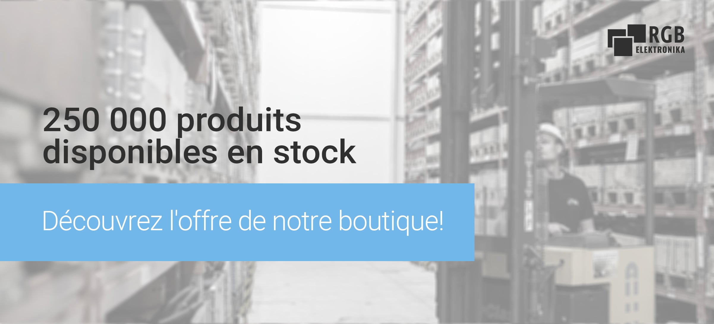250 000 produits disponibles en stock!