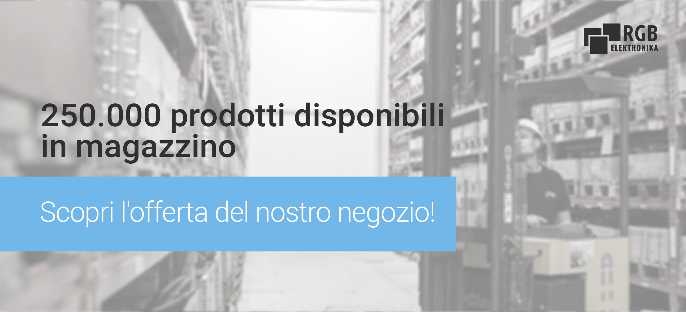 250.000 prodotti disponibili in magazzino!